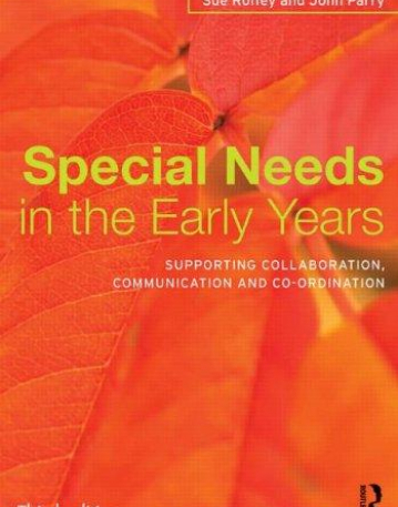 Special Needs in the Early Years: Supporting collaboration, communication and co-ordination