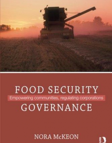 Food Security Governance: Empowering Communities, Regulating Corporations (Routledge Critical Security Studies)