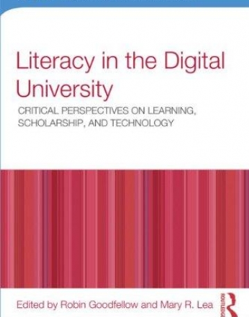 LITERACY IN THE DIGITAL UNIVERSITY:CRITICAL PERSPECTIVES ON LEARNING, SCHOLARSHIP, AND TECHNOLOGY