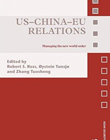 US-CHINA-EU RELATIONS: MANAGING THE NEW WORLD ORDER