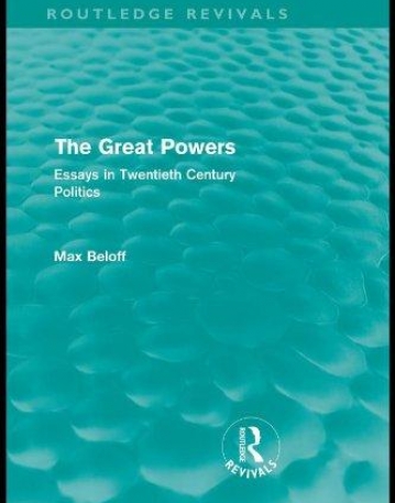 GREAT POWERS : ESSAYS IN TWENTIETH CENTURY POLITICS,THE