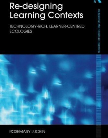 RE-DESIGNING LEARNING CONTEXTS (FOUNDATIONS AND FUTURES