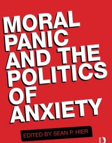 MORAL PANIC AND THE POLITICS OF ANX