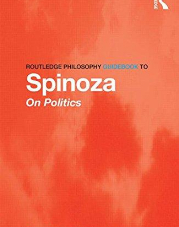 Routledge Philosophy GuideBook to Spinoza on Politics (Routledge Philosophy GuideBooks)