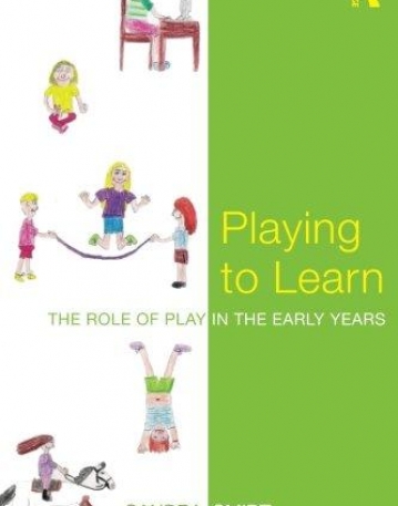 PLAYING TO LEARN : THE ROLE OF PLAY IN THE EARLY YEARS