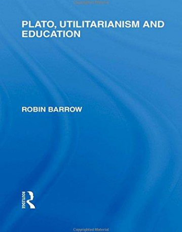 PLATO, UTILITARIANISM AND EDUCATION