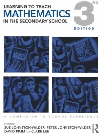 LEARNING TO TEACH MATHEMATICS IN THE SECONDARY SCHOOL : A COMPANION TO SCHOOL EXPERIENCE