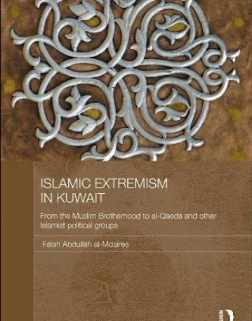 ISLAMIC EXTREMISM IN KUWAIT (DURHAM MODERN MIDDLE EAST AND ISLAMIC WORLD SERIES)