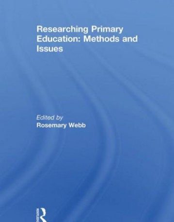 RESEARCHING PRIMARY EDUCATION: METHODS AND ISSUES