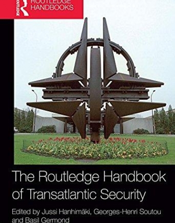 ROUTLEDGE HANDBOOK OF TRANSATLANTIC SECURITY, THE
