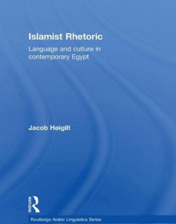 ISLAMIST RHETORIC: LANGUAGE AND CULTURE IN CONTEMPORARY