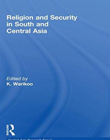 RELIGION AND SECURITY IN SOUTH AND CENTRAL ASIA