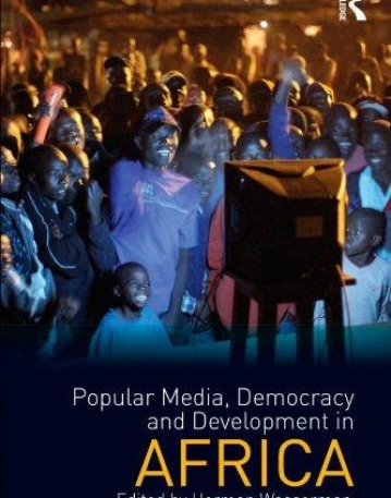 POPULAR MEDIA, DEMOCRACY AND DEVELOPMENT IN AFRICA