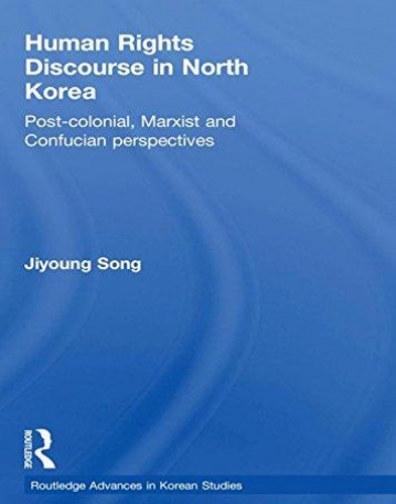 HUMAN RIGHTS DISCOURSE IN NORTH KOREA : POST-COLONIAL,