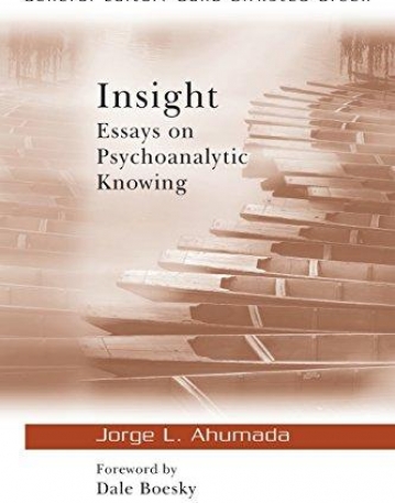 INSIGHT,ESSAYS ON PSYCHOANALYTIC