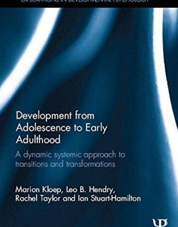 Development from Adolescence to Early Adulthood: A dynamic systemic approach to transitions and transformations (Explorations in Developmental Psycho