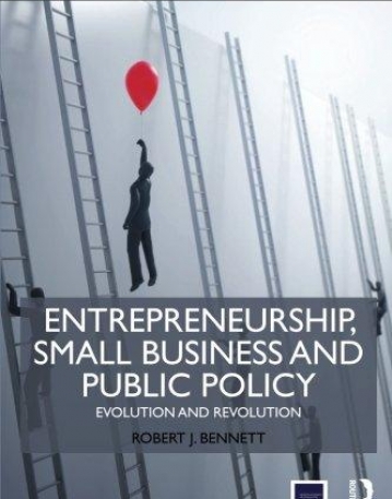 Entrepreneurship, Small Business and Public Policy: Evolution and revolution (Routledge-ISBE Masters in Entrepreneurship)