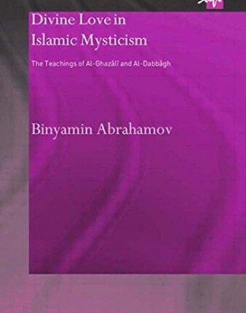 DIVINE LOVE IN ISLAMIC MYSTICISM (ROUTLEDGE SUFI SERIES)
