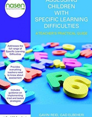 Assessing Children with Specific Learning Difficulties: A Teacher's Practical Guide