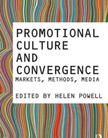 PROMOTIONAL CULTURE AND CONVERGENCE:MARKETS, METHODS, MEDIA