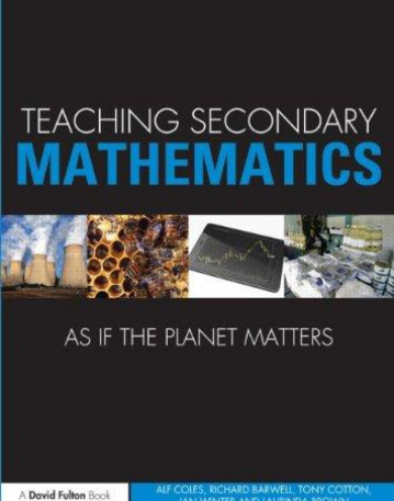 TEACHING SECONDARY MATHEMATICS AS IF THE PLANET MATTERS