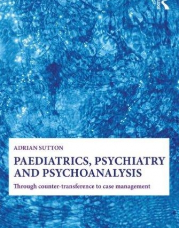 PAEDIATRICS, PSYCHIATRY AND PSYCHOANALYSIS:THROUGH COUNTER-TRANSFERENCE TO CASE MANAGEMENT