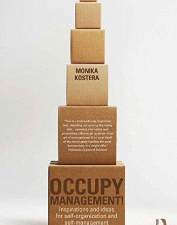 Occupy Management: Inspirations and Ideas for Self-Organization and Self-Management