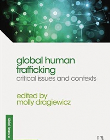 Global Human Trafficking: Critical Issues and Contexts (Global Issues in Crime and Justice)