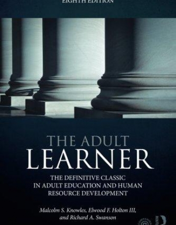 The Adult Learner: The definitive classic in adult education and human resource development