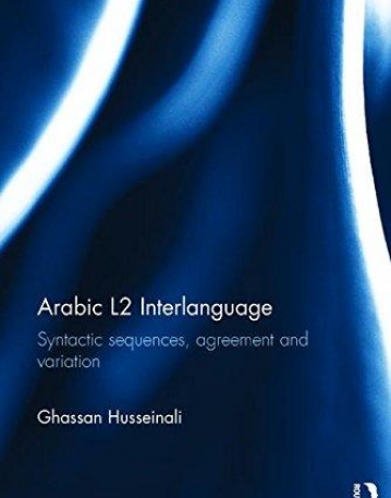 Arabic L2 Interlanguage: Syntactic sequences, agreement and variation