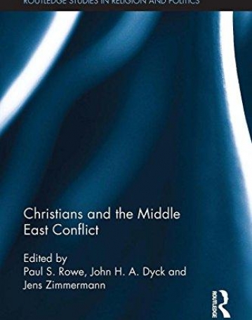 Christians and the Middle East Conflict (Routledge Studies in Religion and Politics)