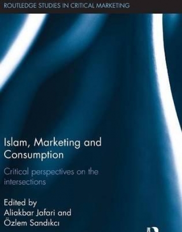 Islam, Marketing and Consumption: Critical Perspectives on the Intersections