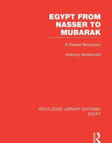 Egypt from Nasser to Mubarak (RLE Egypt): A Flawed Revolution