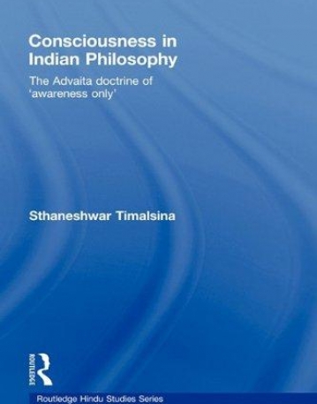 CONSCIOUSNESS IN INDIAN PHILOSOPHY: THE ADVAITA DOCTRINE OF 'AWARENESS ONLY'