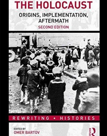 The Holocaust: Origins, Implementation, Aftermath (Rewriting Histories)