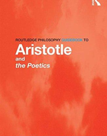 Routledge Philosophy GuideBook to Aristotle and the Poetics