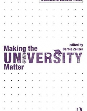 MAKING THE UNIVERSITY MATTER (SHAPING INQUIRY IN CULTURE, COMMUNICATION AND MEDIA STUDIES)
