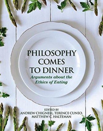 Philosophy Comes to Dinner: Arguments About the Ethics of Eating