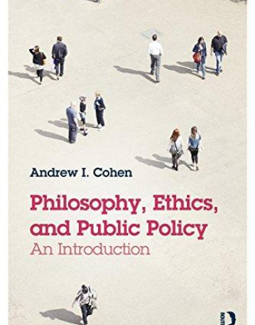 Philosophy, Ethics, and Public Policy: An Introduction