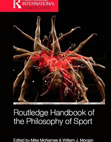 Routledge Handbook of the Philosophy of Sport (Routledge International Handbooks)