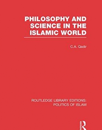 Philosophy and Science in the Islamic World (RLE Politics of Islam)