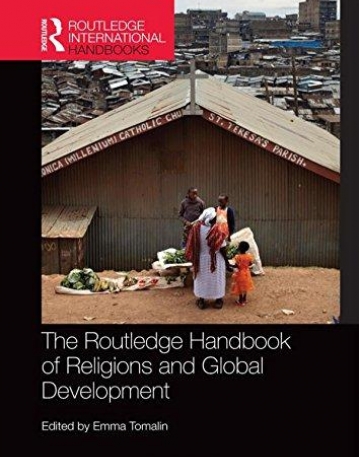 The Routledge Handbook of Religions and Global Development (Routledge International Handbooks)