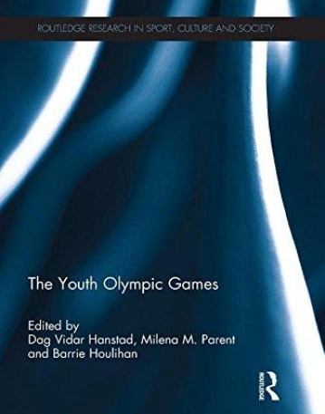 The Youth Olympic Games (Routledge Research in Sport, Culture and Society)