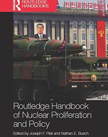Routledge Handbook of Nuclear Proliferation and Policy
