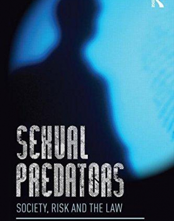 Sexual Predators: Society, Risk, and the Law (International Perspectives on Forensic Mental Health)