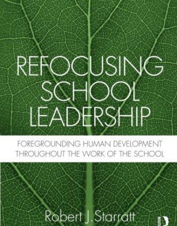 REFOCUSING SCHOOL LEADERSHIP : FOREGROUNDING HUMAN DEVE