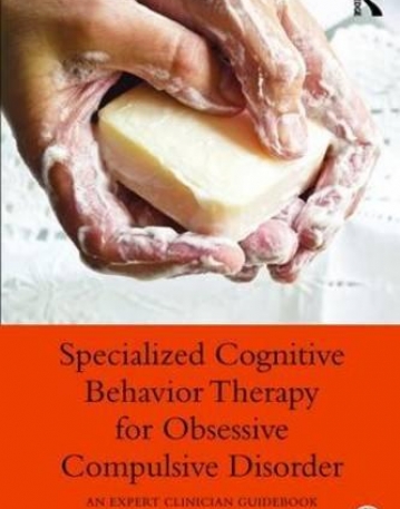 Specialized Cognitive Behavior Therapy for Obsessive Compulsive Disorder: An Expert Clinician Guidebook