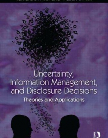 UNCERTAINTY, INFORMATION MANAGEMENT, AND DISCLOSURE DECISIONS