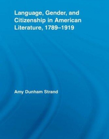 LANGUAGE, GENDER, AND CITIZENSHIP IN AMERICAN LITERATUR