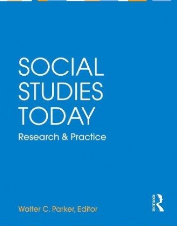 SOCIAL STUDIES TODAY: RESEARCH AND PRACTICE